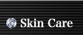 Skin Care　スキンケア