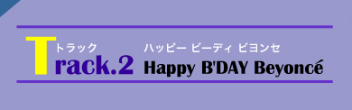 Track.2●Happy B'DAY Beyonce