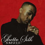 GHETTO SILK / SMUJJI