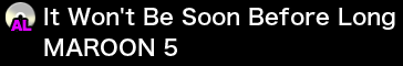 it Won't Be Soon Before Long / MAROON5