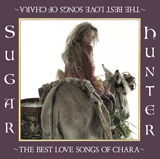 Sugar Hunter 〜THE BEST LOVE SONG OF CHARA〜/CHARA