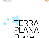 TERRA PLANA Dopie